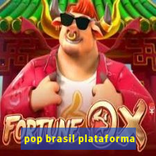 pop brasil plataforma